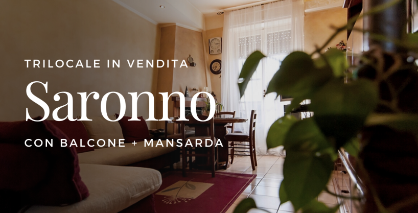 Case a Saronno | Trilocale con Balcone + Mansarda